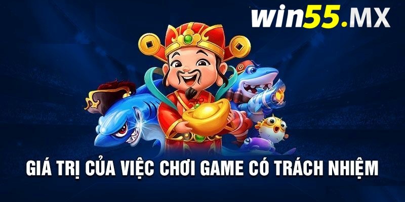 Chơi Có Trách Nhiệm - Tiêu Chí Trọng Tâm Tại Win55