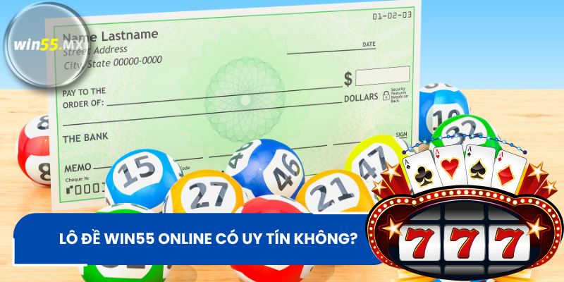 Lô đề Win55 online có uy tín không?