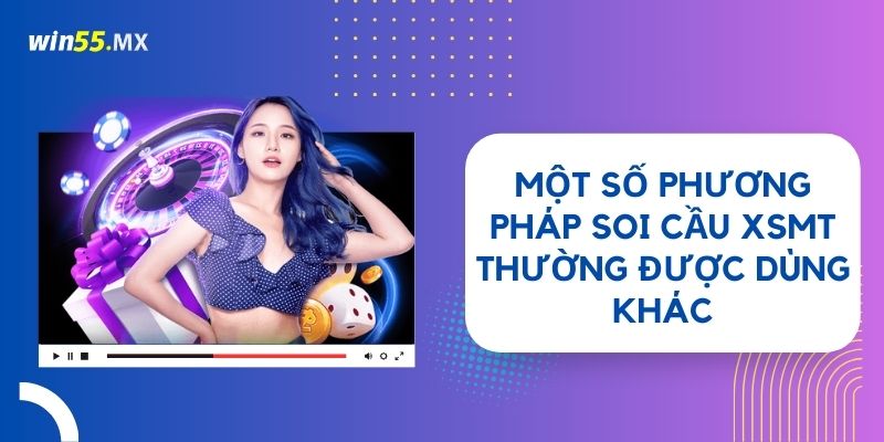 Một số phương pháp soi cầu XSMT thường được dùng khác