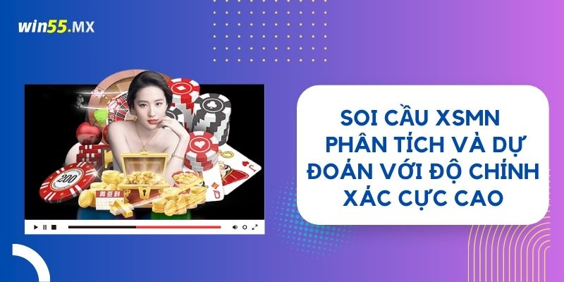 Soi Cầu XSMN – Phân Tích Và Dự Đoán Với Độ Chính Xác Cực Cao