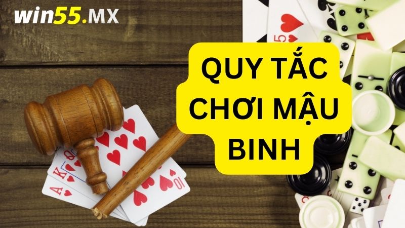 Quy tắc cần nhớ khi chơi Mậu Binh online tại Win55