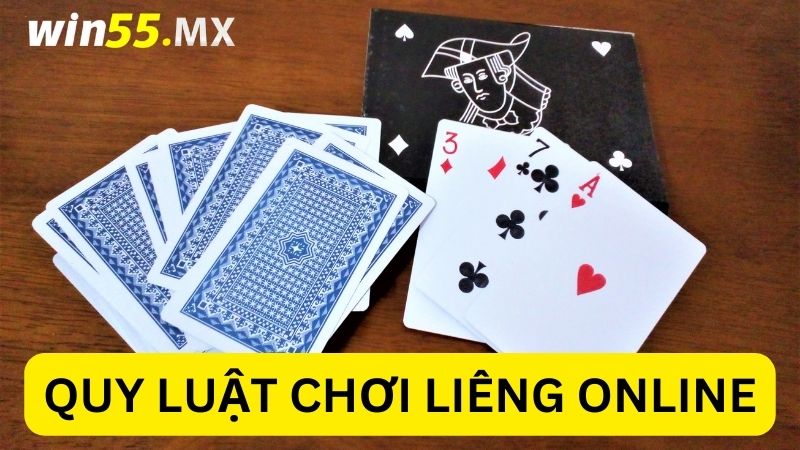 Quy luật chơi bài Liêng online cơ bản tại Win55 