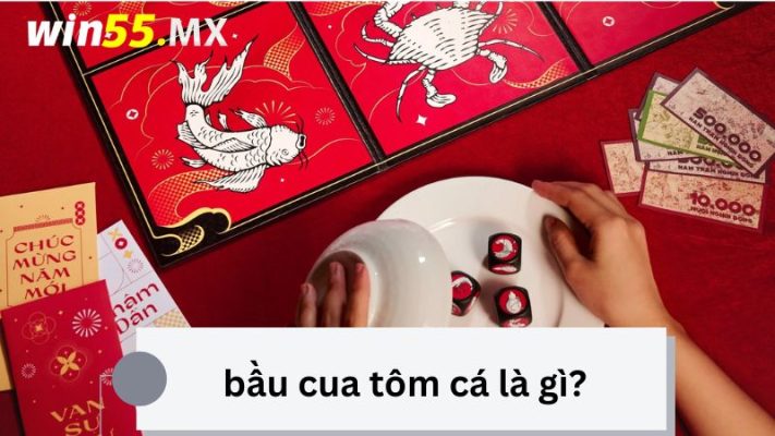 Bầu cua tôm cá là gì?