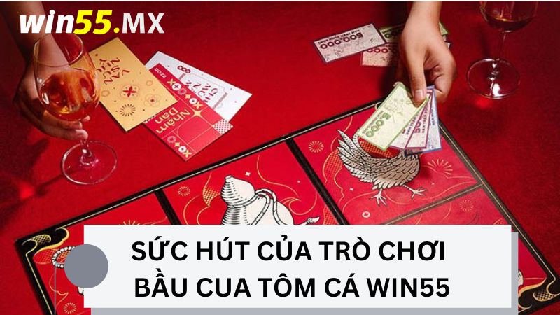 Sức hút khi chơi bầu cua tôm cá online tại Win55