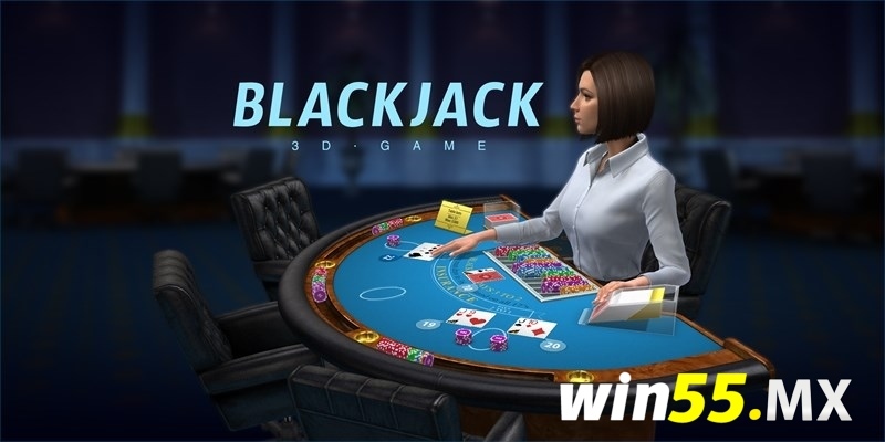 Luật Chơi Blackjack Trực Tuyến Win55 Và Thể Lệ Tham Gia 